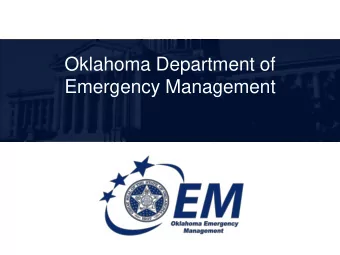 Oklahoma Department of  Emergency Management  Our Mission  To minimize the effects of all