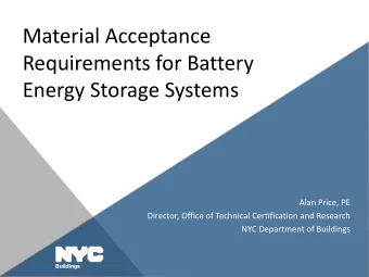 Material Acceptance  Requirements for Battery  Energy Storage Systems  Alan Price, PE  Director,