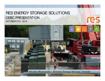 RES  ENERGY S  TORAGE S  OLUTIONS  CEBC PRES  ENTATION  OCTOBER 5TH, 2016  Nicolas Muszynski