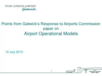 Airport Operational Models  10 July 2013  1  Aviation Futures  1.  Continued liberalisation,