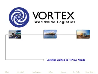 Logistics Crafted to Fit Your Needs  Miami                     New York                     Los