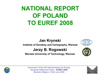 NATIONAL REPORT  OF POLAND  TO EUREF 2008  Jan Krynski  Institute of Geodesy and Cartography,