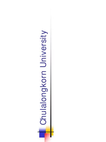 Chulalongkorn University  Chulalongkorn University  Established in 1916  by King Rama VI