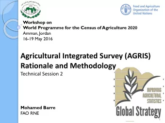 Agricultural Integrated Survey (AGRIS)  Rationale and Methodology  Technical Session 2  Mohamed