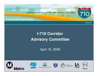 I-710 Corridor  Advisory Committee  April 16, 2009  Alternatives Screening  2  Initial Set of