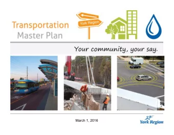 March 1, 2016  1 York Region Population and Employment Growth York Region needs to comply with The