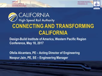 CONNECTING AND TRANSFORMING  CALIFORNIA  Design-Build Institute of America, Western Pacific Region