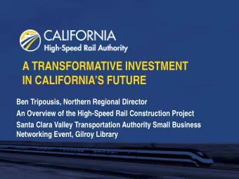 A TRANSFORMATIVE INVESTMENT  IN CALIFORNIAS FUTURE  Ben Tripousis, Northern Regional Director