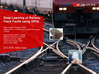 Deep Learning of Railway  Track Faults using GPUs  Defect Detection.  Swiss Federal Railways (SBB)