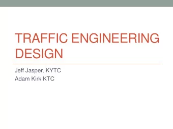 TRAFFIC ENGINEERING  DESIGN  Jeff Jasper, KYTC  Adam Kirk KTC  INTRODUCTION  Jeff Jasper  Agenda