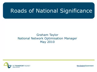 Roads of National Significance  Graham Taylor  National Network Optimisation Manager  May 2010