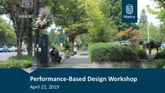 Performance-Based Design Workshop  April 22, 2019  Workshop Outline    Welcome and Introductions