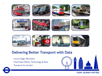 Delivering Better Transport with Data  Lauren Sager Weinstein  Chief Data Officer, Technology &amp;