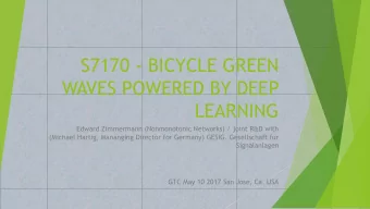 S7170 - BICYCLE GREEN  WAVES POWERED BY DEEP  LEARNING  Edward Zimmermann (Nonmonotonic Networks) /