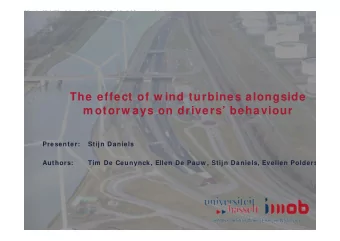 The effect of w ind turbines alongside  m otorw ays on drivers behaviour  Presenter:  Stijn