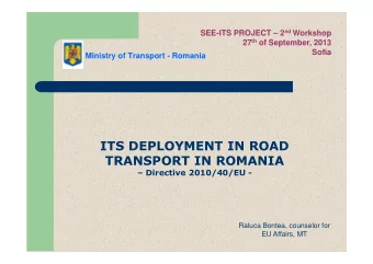 ITS DEPLOYMENT IN ROAD  TRANSPORT IN ROMANIA   Directive 2010/40/EU -  Raluca Bontea, counselor