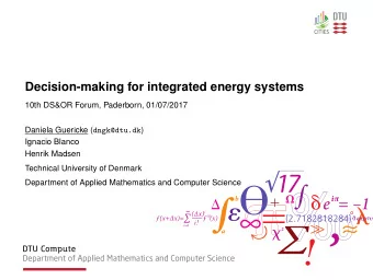 Decision-making for integrated energy systems  10th DS&amp;OR Forum, Paderborn, 01/07/2017 Daniela