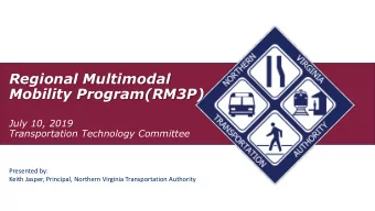 Mobility Program(RM3P)  July 10, 2019  Transportation Technology Committee  Presented by:  Keith