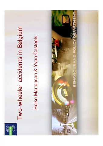 Two-wheeler accidents in Belgium  Heike Martensen &amp; Yvan Casteels  Belgian Crash Matrix