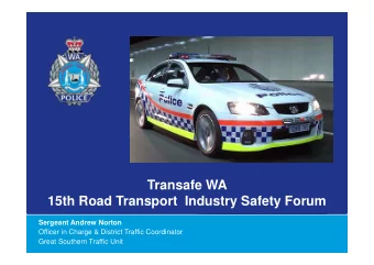Transafe WA  15th Road Transport  Industry Safety Forum  Sergeant Andrew Norton  Officer in Charge