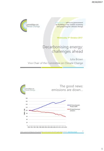 Decarbonising energy:  challenges ahead  Julia Brown  Vice Chair of the Committee on Climate Change