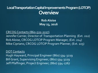 Overview  Rob Aloise  May 23, 2016  CRCOG Contacts (860-522-2217)  Jennifer Carrier, Director of