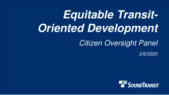 Equitable Transit-  Oriented Development  Citizen Oversight Panel  2/6/2020  Why we are here