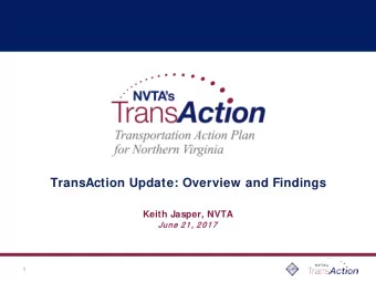 TransAction Update: Overview and Findings  Keith Jasper, NVTA  June 2  21, 2017  2017  1