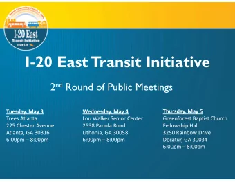 I-20 East  Transit Initiative 2 nd Round of Public Meetings  2  Round of Public Meetings  Tuesday,