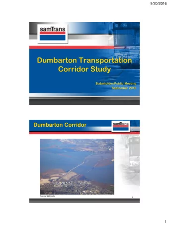 Dumbarton Transportation  Corridor Study  Stakeholder/Public Meeting  September 2016  Dumbarton