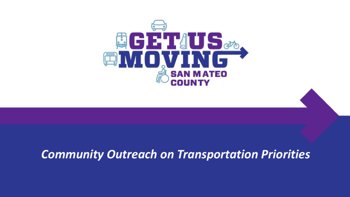 community outreach on transportation priorities why do we