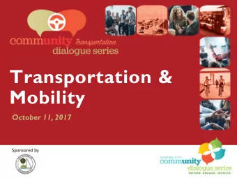Transportation &amp;  Mobility  October 11, 2017  October 11, 2017  Community Dialogue Series