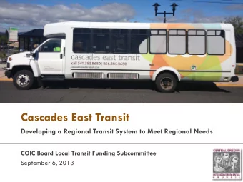 Cascades East Transit  Developing a Regional Transit System to Meet Regional Needs  COIC Board