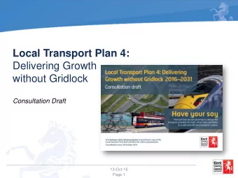 Delivering Growth  without Gridlock  Consultation Draft  13-Oct-16  Page 1  Local Transport Plan