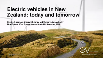 Electric vehicles in New  Zealand: today and tomorrow  Elizabeth Yeaman, Energy Efficiency and