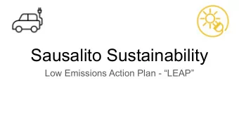 Sausalito Sustainability  Low Emissions Action Plan - LEAP  Low Emissions Action Plan - LEAP