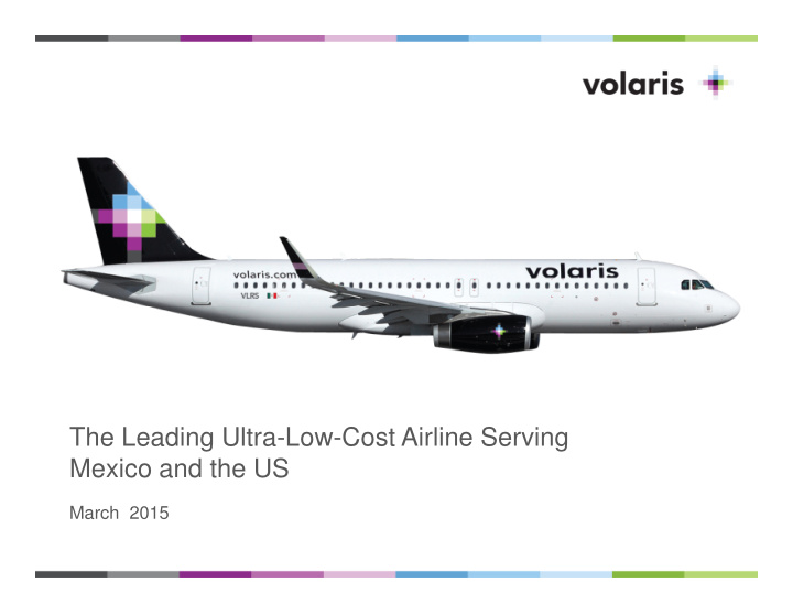 the leading ultra low cost airline serving mexico and the