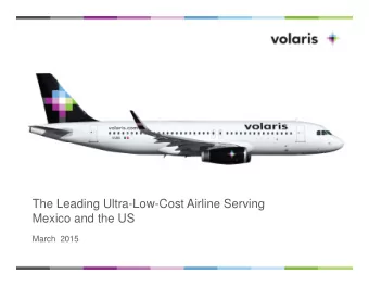 The Leading Ultra-Low-Cost Airline Serving  Mexico and the US  March  2015  Disclaimer  The