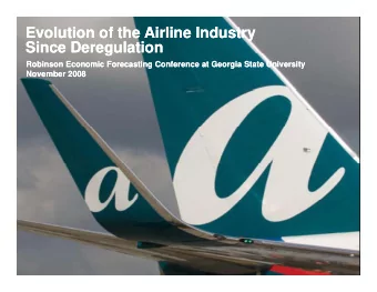 Evolution of the Airline Industry  Evolution of the Airline Industry  Since Deregulation  Since