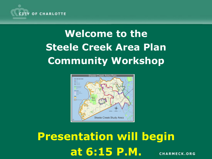 presentation will begin at 6 15 p m steele creek area plan