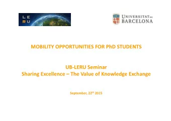 MOBILITY OPPORTUNITIES FOR PhD STUDENTS  UB-LERU Seminar  Sharing Excellence  The Value of