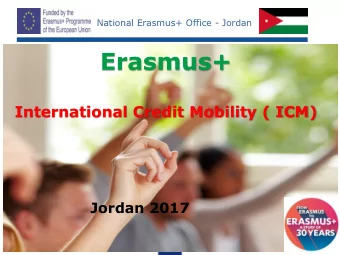 Erasmus+  International Credit Mobility ( ICM)  Jordan 2017  National Erasmus+ Office - Jordan