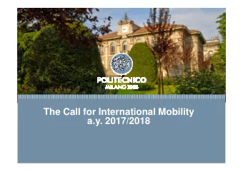 The Call for International Mobility  sottotitolo  a.y. 2017/2018  Milano, XX mese 20XX  What is