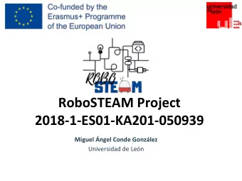 RoboSTEAM Project  2018-1-ES01-KA201-050939  Miguel ngel Conde Gonzlez  Universidad de Len