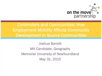 Commu  mmuters a  and  nd C  Commu  mmuni  nities: H  : How  Emplo  loyme  yment  nt M  Mobili