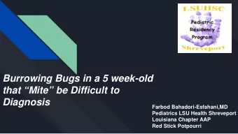 Burrowing Bugs in a 5 week-old  that Mite be Difficult to  Diagnosis  Farbod