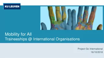 Mobility for All  Traineeships @ International Organisations  Project Go International  16/10/2018