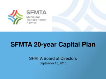SFMTA 20-year Capital Plan  SFMTA Board of Directors  September 15, 2015  Overview of the Capital