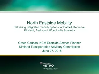 North Eastside Mobility  Delivering Integrated mobility options for Bothell, Kenmore,  Kirkland,