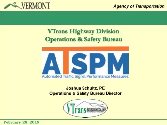 VTrans Highway Division  Operations &amp; Safety Bureau  Joshua Schultz, PE  Operations &amp;